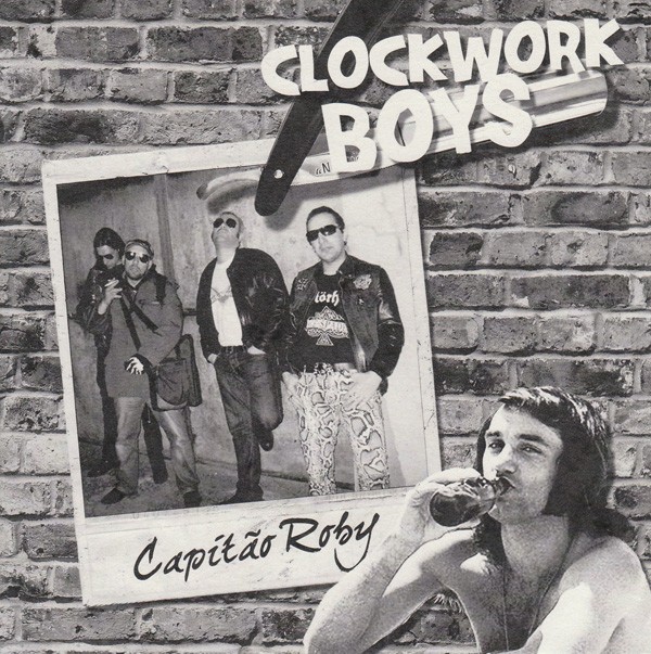 Clockwork Boys – Capitão Roby (2022) Lathe Cut Album 7″