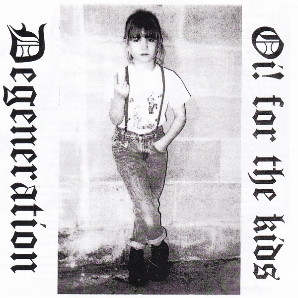 Degeneration – Oi! For The Kids (2022) Vinyl Album 7″