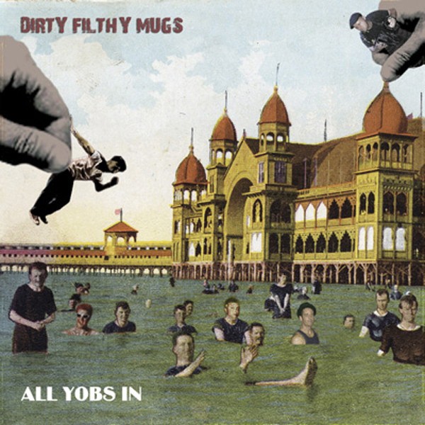 Dirty Filthy Mugs – All Yobs In (2022) CD Album