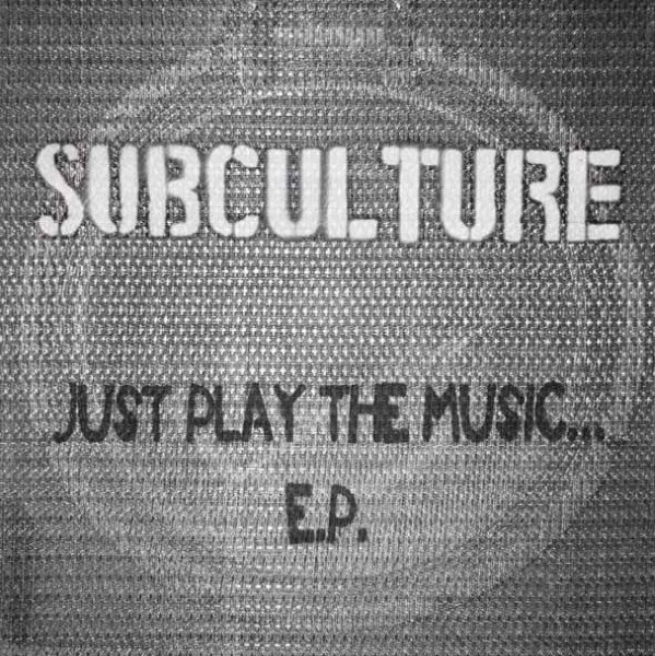 Subculture – Just Play The Music… E.P. (2022) Vinyl 7″ EP