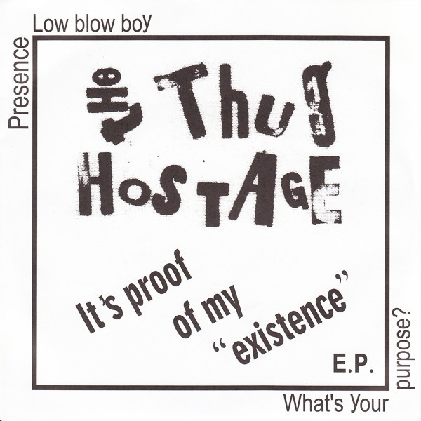 The Thug Hostage – It’s Proof Of My “Existence” E.P. (2022) Vinyl 7″ EP