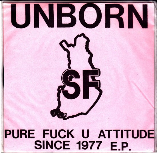 Unborn-SF – Pure Fuck U Attitude Since 1977 E.P. (1989) Vinyl 7″ EP